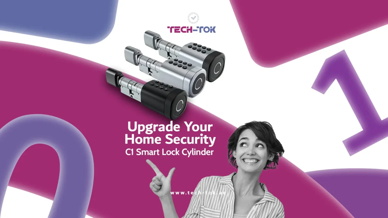 Upgrade Your Home Security with the C1 Smart Lock Cylinder : A Complete Guide | Tech-Tok | Buy Smart Locks Online at Best Price | UAE