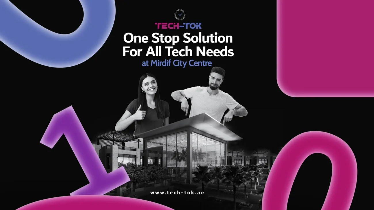 Your One-Stop Tech Solution at Mirdif City Centre | Expert Mobile Repair at Your Doorstep | Tech Tok | Dubai | UAE