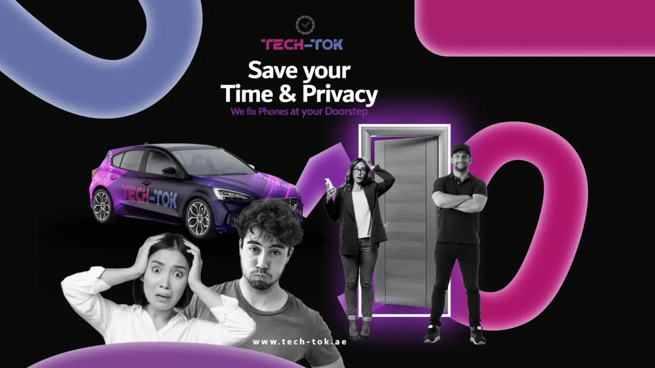 Save your time & Privacy with Tech-Tok’s Doorstep Mobile Phone Repair Service in Dubai | Tech-Tok | Dubai | UAE