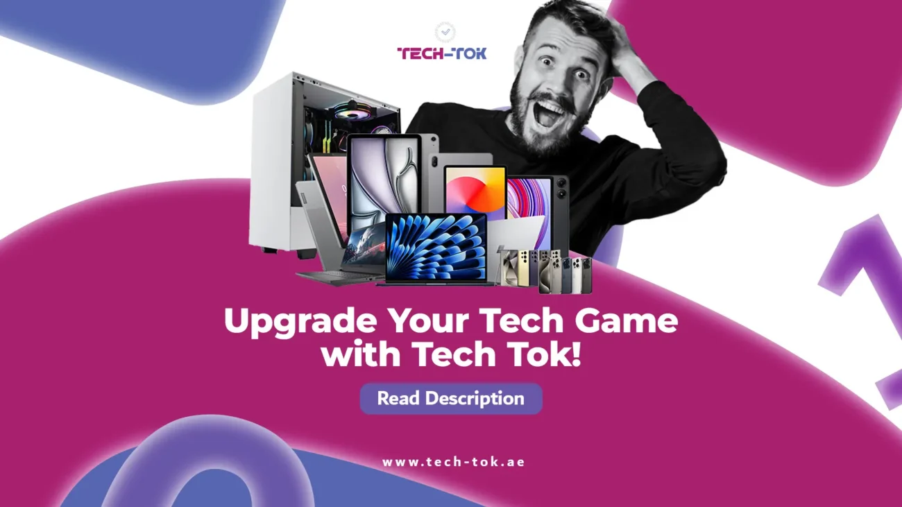 Upgrade Your Tech Game with Tech Tok | UAE's Leading Electronics Retailer | Online Shopping Store for Mobiles, Laptops & Accessories | Tech-Tok | Dubai | UAE